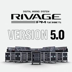 RIVAGE PM 数字调音台迎来V5.0版本固件更新，新功能兼具灵活性和兼容性！